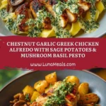 Chestnut Garlic Greek Chicken Alfredo with Sage Potatoes & Mushroom Basil Pesto Pin