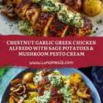 Chestnut Garlic Greek Chicken Alfredo with Sage Potatoes & Mushroom Pesto Cream Pin