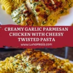 Creamy Garlic Parmesan Chicken with Cheesy Twisted Pasta Pin
