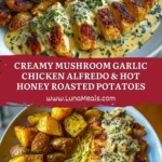 Creamy Mushroom Garlic Chicken Alfredo & Hot Honey Roasted Potatoes Pin