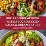 Grilled Shrimp Bowl with Avocado, Corn Salsa & Creamy Sauce Pin
