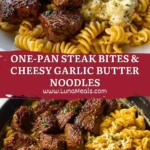 One-Pan Steak Bites & Cheesy Garlic Butter Noodles Pin
