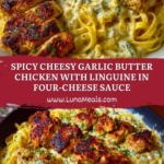 Spicy Cheesy Garlic Butter Chicken with Linguine in Four-Cheese Sauce Pin