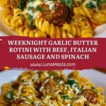 Weeknight Garlic Butter Rotini with Beef, Italian Sausage and Spinach Pin