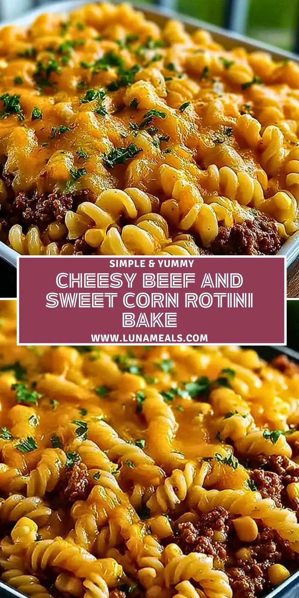 Cheesy Beef and Sweet Corn Rotini Bake Pin 1