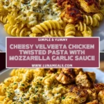 Cheesy Velveeta Chicken Twisted Pasta with Mozzarella Garlic Sauce Pin 1