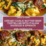 Creamy Garlic Butter Beef Tortellini with Italian Sausage & Spinach Pin 1
