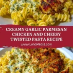 Creamy Garlic Parmesan Chicken and Cheesy Twisted Pasta Recipe Pin