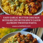 Easy Garlic Butter Chicken Bites Recipe with Spicy Cajun Alfredo Twisted Pasta Pin