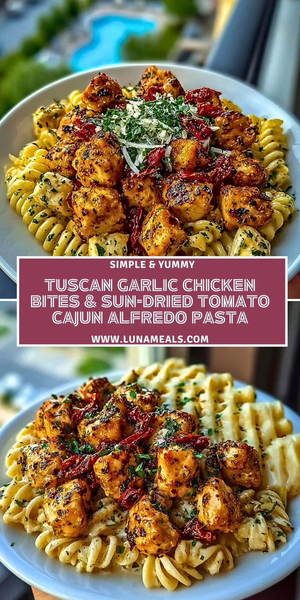 Tuscan Garlic Chicken Bites & Sun-Dried Tomato Cajun Alfredo Pasta Pin 1