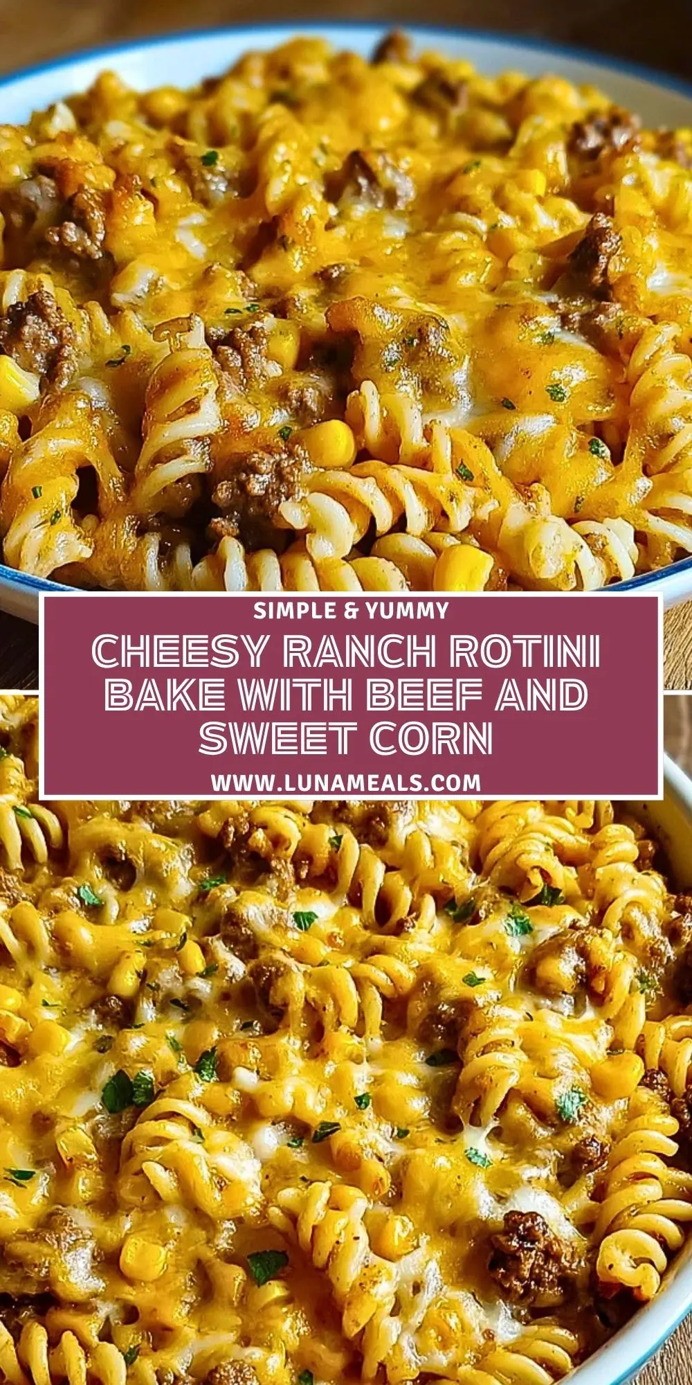 Cheesy Ranch Rotini Bake with Beef and Sweet Corn Pin 1