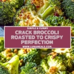 Crack Broccoli Roasted to Crispy Perfection Pin 1