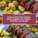 Garlic Butter Steak with Cheesy Alfredo Tortellini Bliss Pin 1