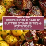 Irresistible Garlic Butter Steak Bites & Potatoes Pin 1